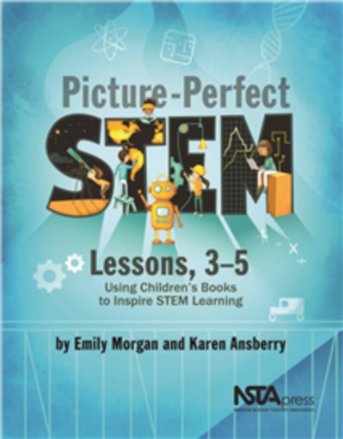 Picture-Perfect STEM Lessons, 3-5 : Using Children's Books to Inspire STEM Learning, EPUB eBook