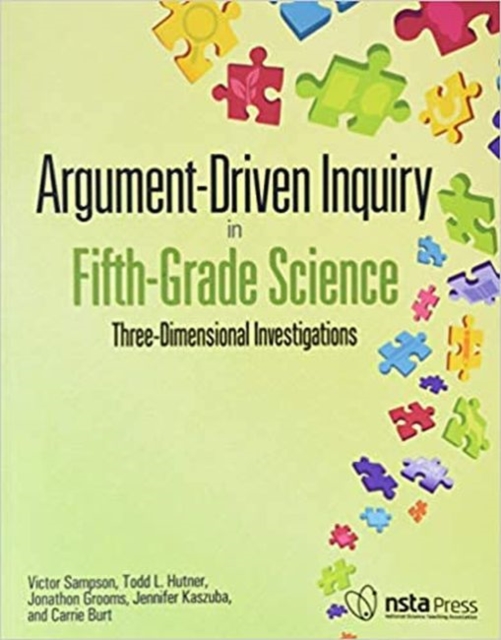 Argument-Driven Inquiry in Fifth-Grade Science : Three-Dimensional Investigations, Paperback / softback Book