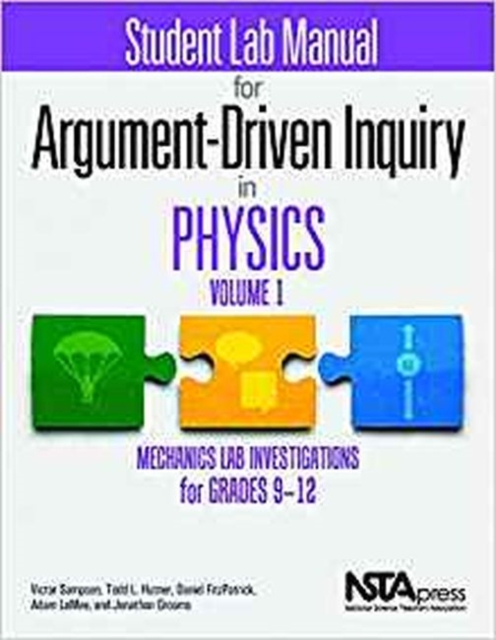 Student Lab Manual for Argument-Driven Inquiry in Physics, Volume 1 : Mechanics Lab Investigations for Grades 9–12, Paperback / softback Book
