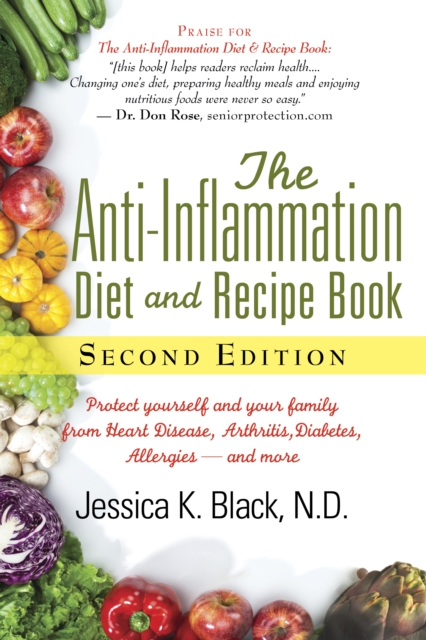The Anti-Inflammation Diet and Recipe Book, Second Edition : Protect Yourself and Your Family from Heart Disease, Arthritis, Diabetes, Allergies, ?and More, Hardback Book