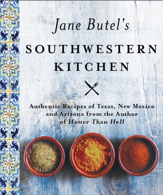 Jane Butel's Southwestern Kitchen : Revised Edition, Hardback Book