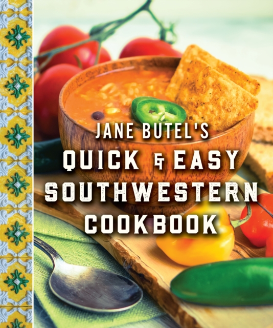Jane Butel's Quick and Easy Southwestern Cookbook : Revised Edition, Paperback / softback Book