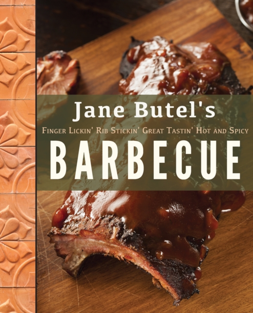 Jane Butel's Finger Lickin', Rib Stickin', Great Tastin', Hot and Spicy Barbecue, Hardback Book