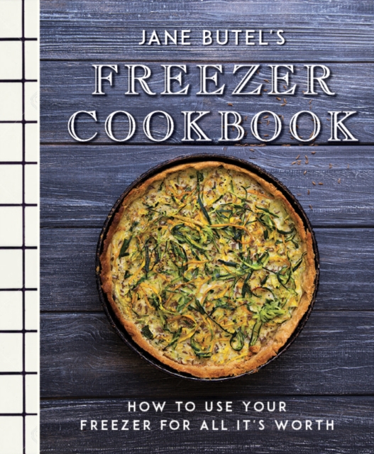 Jane Butel's Freezer Cookbook : How to Use Your Freezer for All It's Worth, Paperback / softback Book
