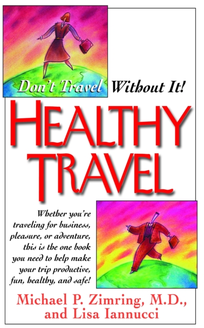 Healthy Travel : Don't Travel Without It!, Hardback Book