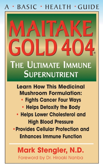 Maitake Gold 404 : The Ultimate Immune Supplement, Hardback Book