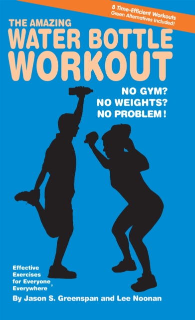 The Amazing Water Bottle Workout : No Gym? No Weights? No Problem!, Hardback Book