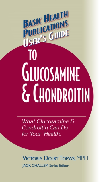 User's Guide to Glucosamine and Chondroitin, Hardback Book