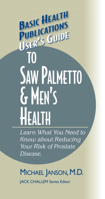 User's Guide to Saw Palmetto & Men's Health, Hardback Book