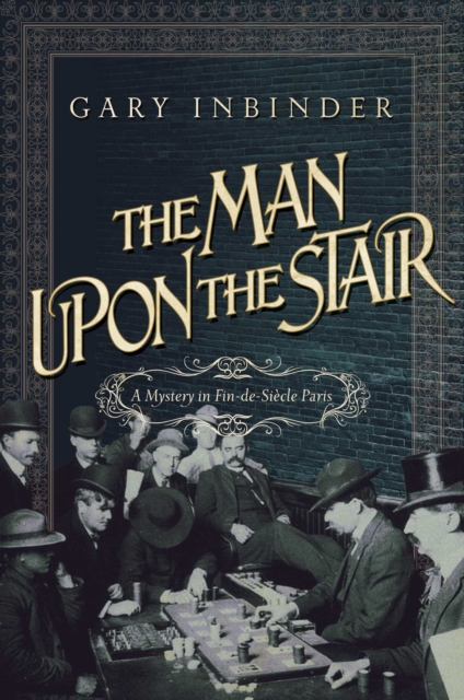 The Man Upon the Stair : A Mystery in Fin de Siecle Paris, EPUB eBook