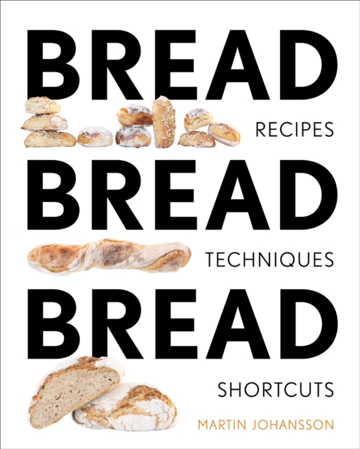 Bread Bread Bread : Recipes, Techniques, Shortcuts, EPUB eBook