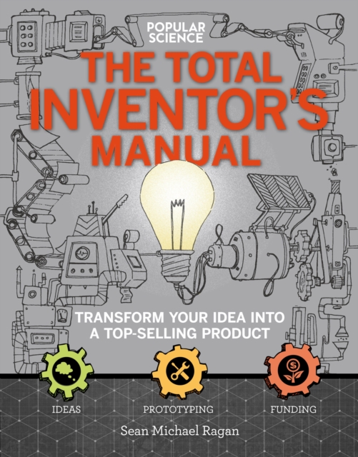 The Total Inventor's Manual : Transform Your Idea into a Top-Selling Product, EPUB eBook