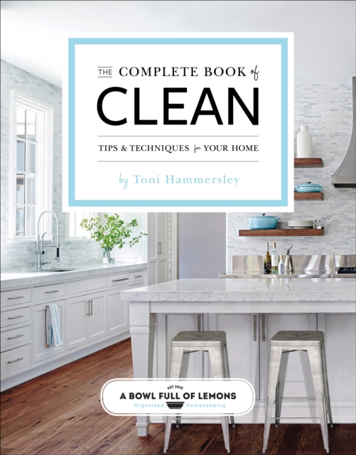 The Complete Book of Clean : Tips & Techniques for Your Home, EPUB eBook