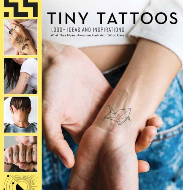 Tiny Tattoos : 1,000+ Ideas and Inspirations, Hardback Book