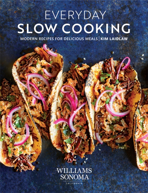 Everyday Slow Cooking : Modern Recipes for Delicious Meals, PDF eBook