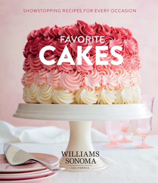 Favorite Cakes : Showstopping Recipes for Every Occasion, PDF eBook