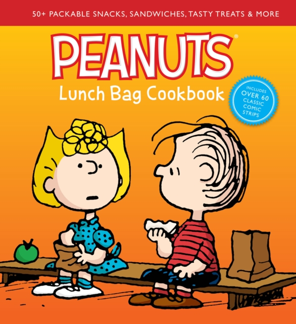 Peanuts Lunch Bag Cookbook : 50+ Packable Snacks, Sandwiches, Tasty Treats & More, EPUB eBook