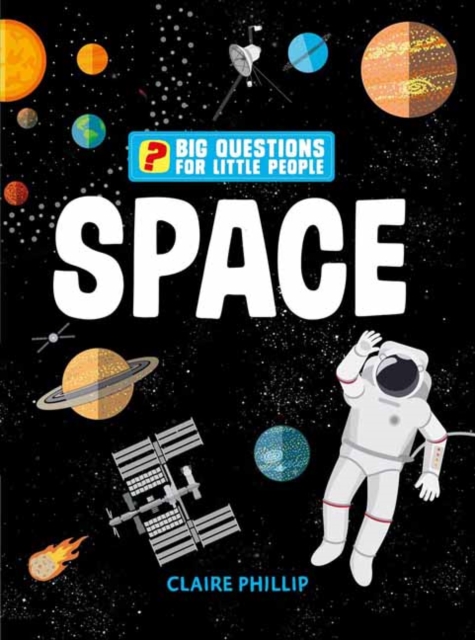 Big Questions for Little People: Space :  Answers all the questions that children like to ask , Hardback Book