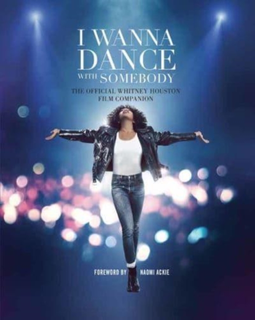 I Wanna Dance with Somebody : The Official Whitney Houston Film Companion, Hardback Book