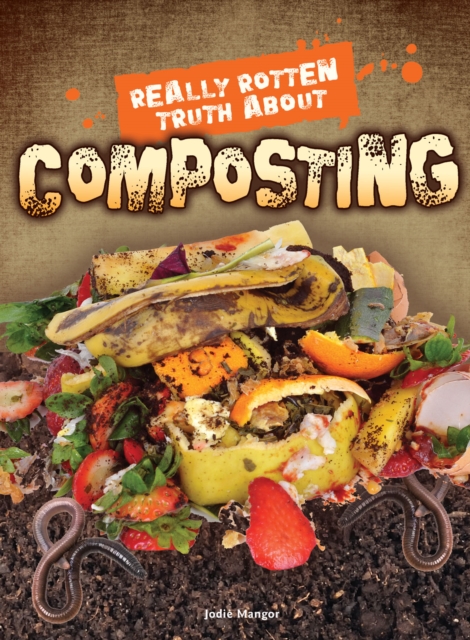 Really Rotten Truth About Composting, PDF eBook