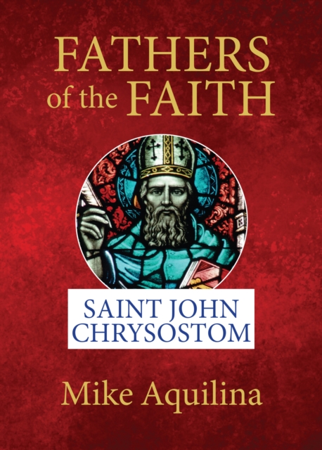 Fathers of the Faith : Saint John Chrysostom, EPUB eBook