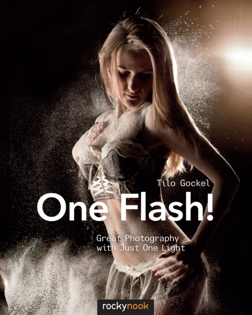 One Flash! : Great Photography with Just One Light, EPUB eBook