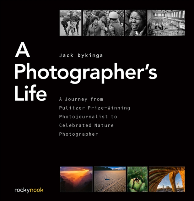 A Photographer's Life : A Journey from Pulitzer Prize-Winning Photojournalist to Celebrated Nature Photographer, PDF eBook