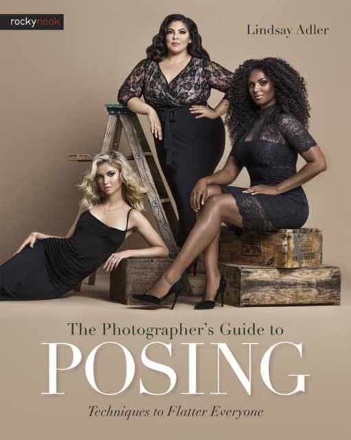 The Photographer's Guide to Posing : Techniques to Flatter Everyone, Paperback / softback Book