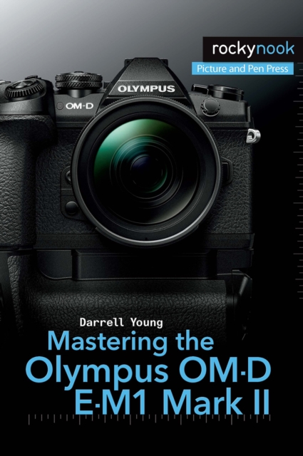 Mastering the Olympus OM-D E-M1 Mark II, PDF eBook