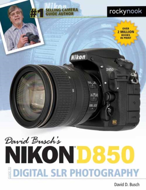 David Busch's Nikon D850 Guide to Digital SLR Photography, Paperback / softback Book