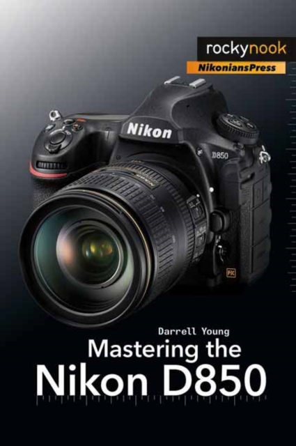 Mastering the Nikon D850, Paperback / softback Book