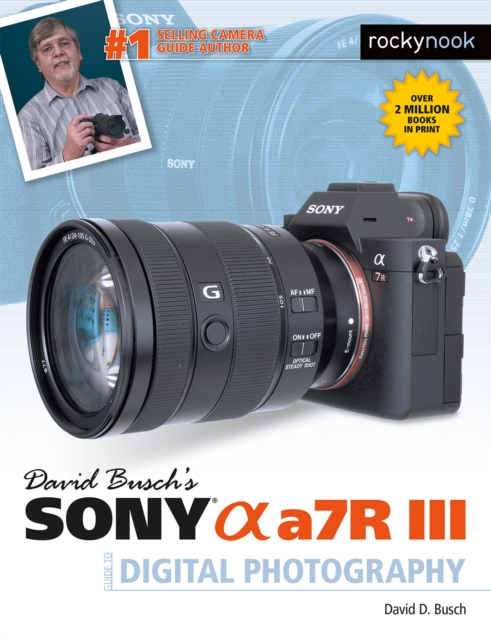 David Busch's Sony Alpha a7R III Guide to Digital Photography, PDF eBook