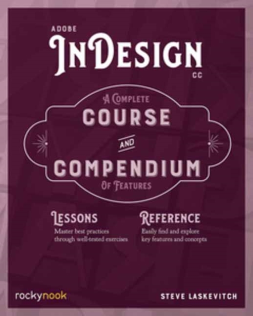 Adobe InDesign CC : A Complete Course and Compendium of Features, Paperback / softback Book