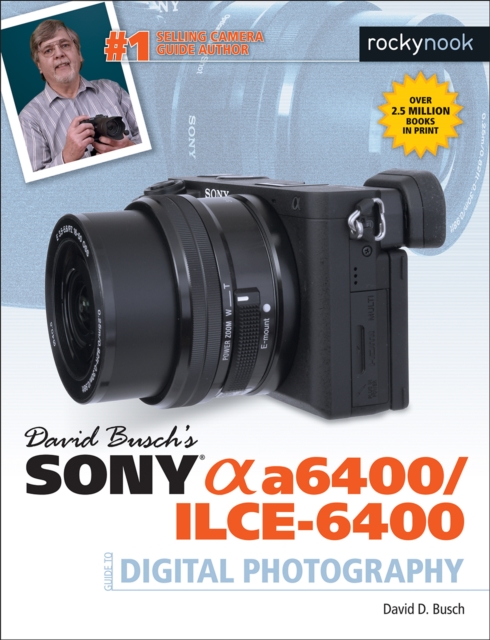 David Busch's Sony Alpha a6400/ILCE-6400 Guide to Digital Photography, EPUB eBook