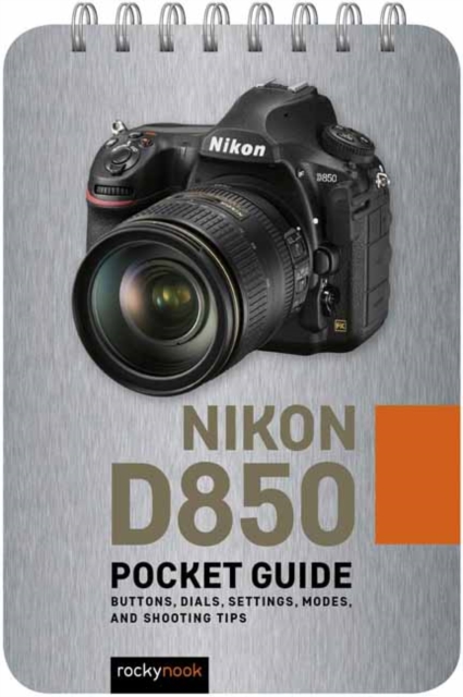 Nikon D850: Pocket Guide, Spiral bound Book