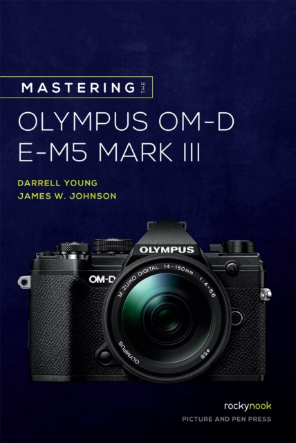 Mastering the Olympus OM-D E-M5 Mark III, PDF eBook