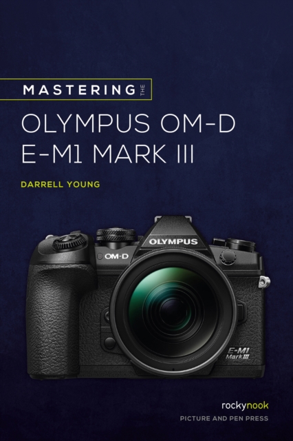Mastering the Olympus OM-D E-M1 Mark III, EPUB eBook