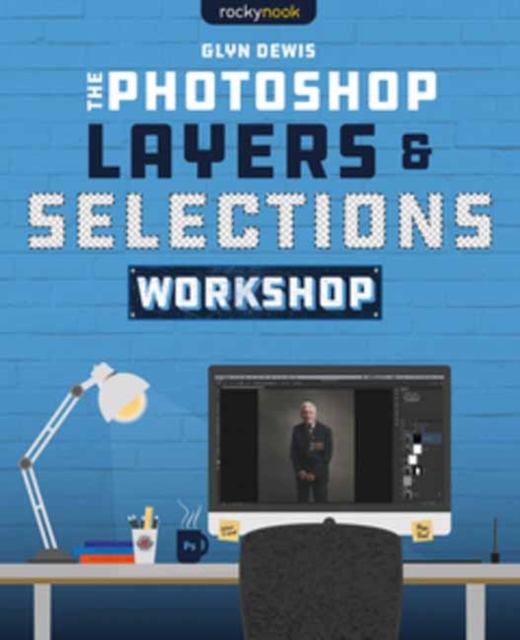 The Photoshop Layers and Selections Workshop, Paperback / softback Book
