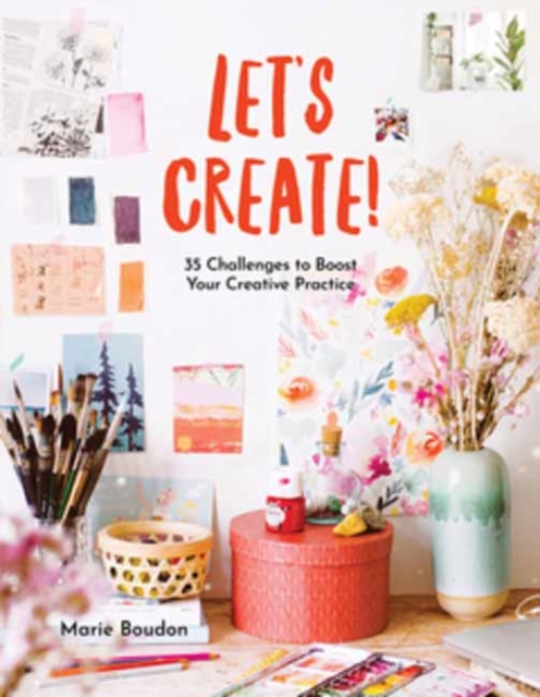 Dare to Create : 35 Challenges to Boost Your Creative Practice, Paperback / softback Book