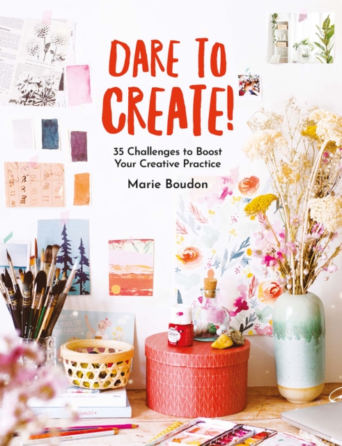 Dare to Create! : 35 Challenges to Boost Your Creative Practice, EPUB eBook