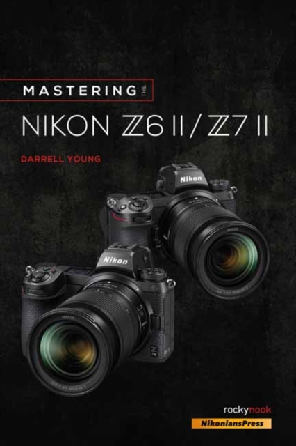 Mastering the Nikon Z6 II / Z7 II, Paperback / softback Book