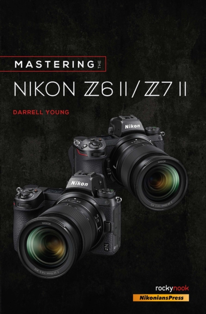 Mastering the Nikon Z6 II / Z7 II, PDF eBook