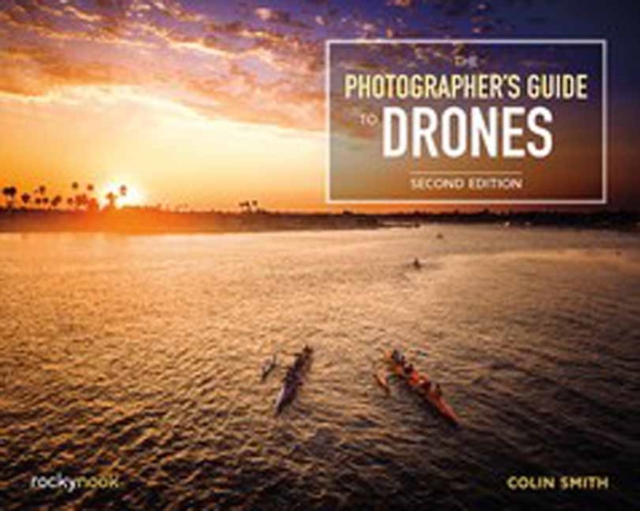The Photographer's Guide to Drones, Paperback / softback Book