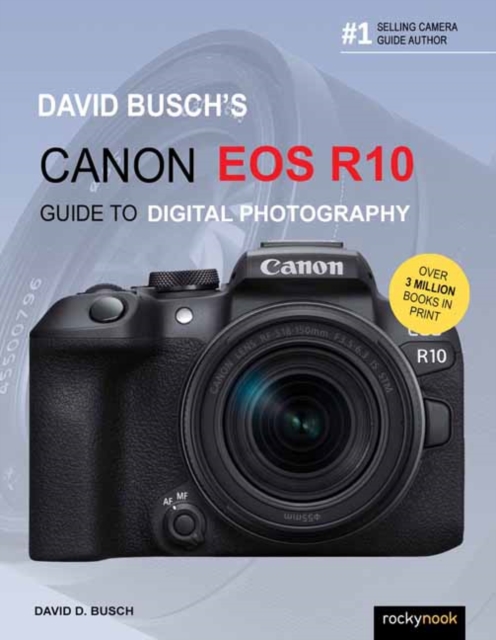 David Busch's Canon EOS R10 Guide to Digital Photography, Paperback / softback Book