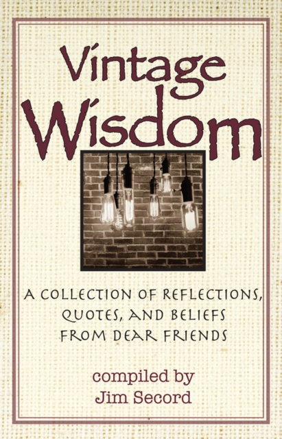 Vintage Wisdom : A Collection of Reflections, Quotes, and Beliefs from Dear Friends, Paperback / softback Book