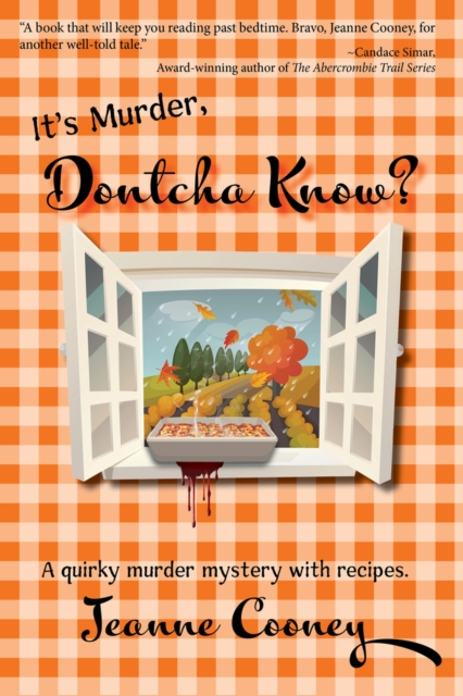 It's Murder Dontcha Know : A Quirky Murder Mystery with Recipes, Paperback / softback Book