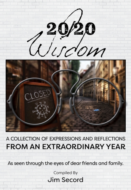 20/20 Wisdom : A Collection of Expressions and Refelctions from an Extraordinary Year, Paperback / softback Book