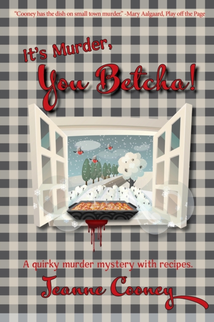 It's Murder You Betcha : A Quirky Murder Mystery with Recipes, Paperback / softback Book