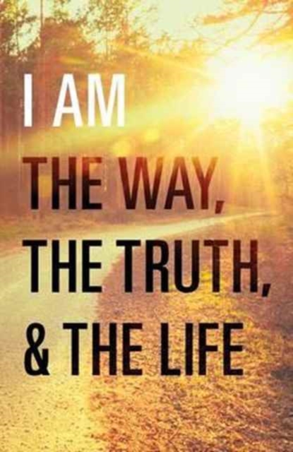 I Am the Way, the Truth, and the Life (Pack of 25), Paperback / softback Book