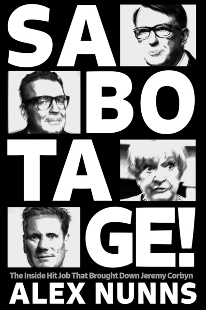 Sabotage : The Inside Hit Job That Brought Down Jeremy Corbyn, Paperback / softback Book